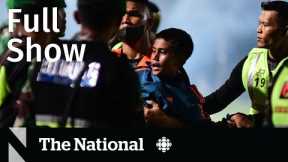 CBC News: The National | Soccer stampede, Hurricane Ian aftermath, Gas prices