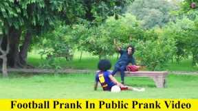 Football Prank In Public || Prank Video