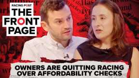 Owners are QUITTING racing over affordability checks | The Front Page | Horse Racing News