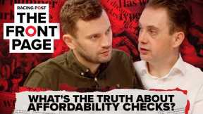 What's the TRUTH about affordability checks? | The Front Page | Horse Racing News