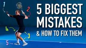 5 BIGGEST TENNIS MISTAKES & How To Fix Them