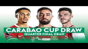 CARABAO CUP QUARTER FINAL DRAW! 🏆