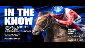 Royal Ascot 2024 LIVE | Day One Preview Show | Horse Racing Tips | In The Know