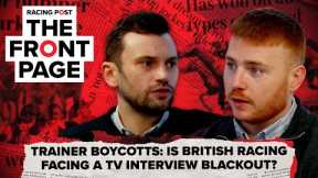 Is British racing facing a TV interview blackout? | The Front Page | Horse Racing News | Racing Post