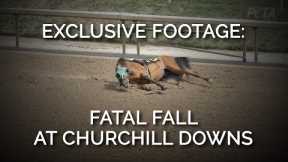 Exclusive Footage: Fatal Fall At Churchill Downs
