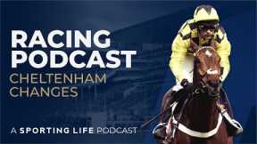 BONUS Horse Racing Podcast: Cheltenham Festival Changes