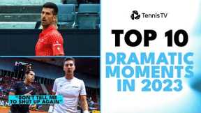 Top 10 Dramatic Tennis Moments in 2023 ATP Season!