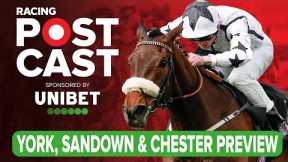 York, Sandown & Chester Preview | Horse Racing Tips | Racing Postcast | Unibet
